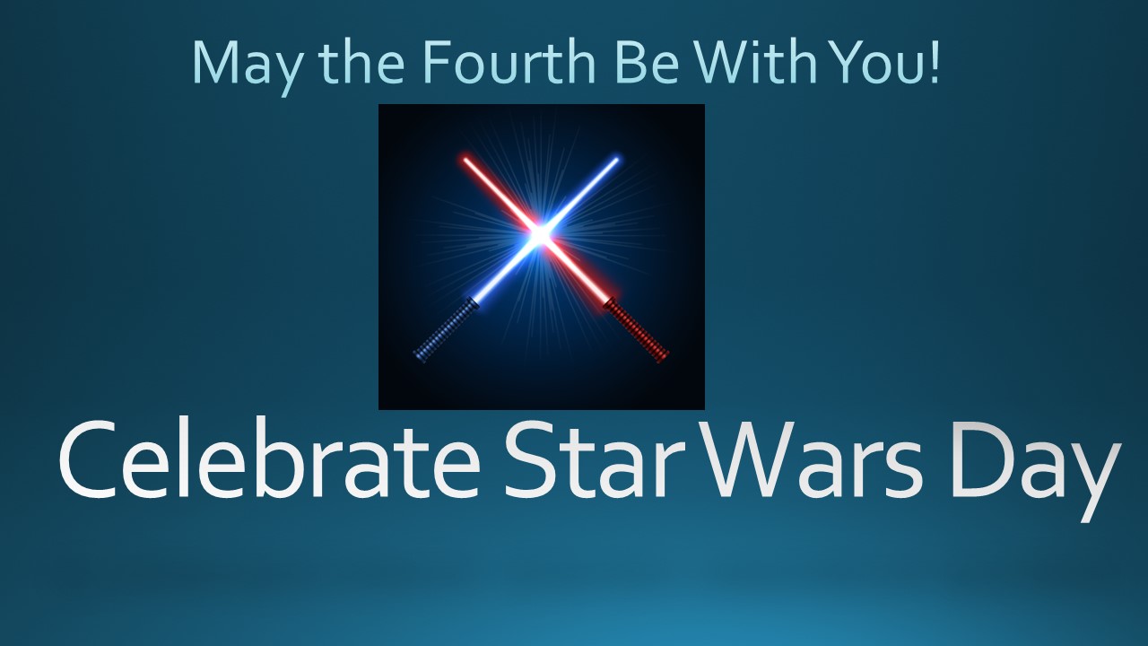 May the Fourth Be With You