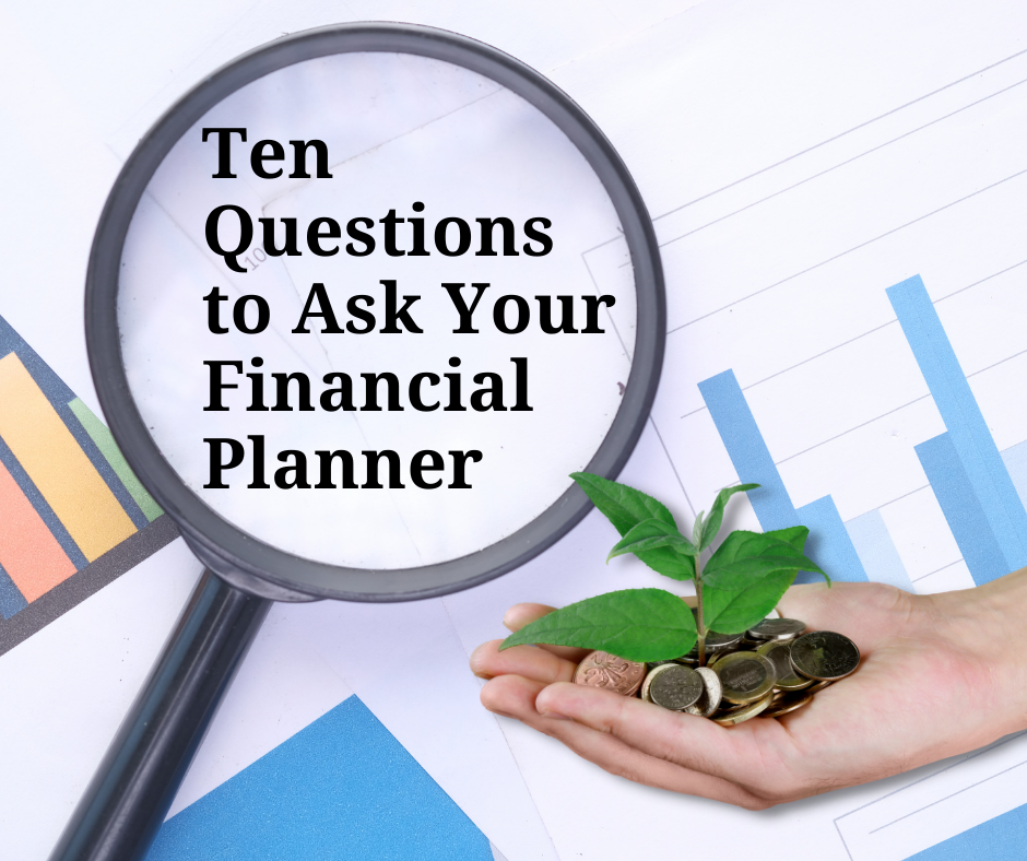 Ten Questions to Ask Your Financial Planner