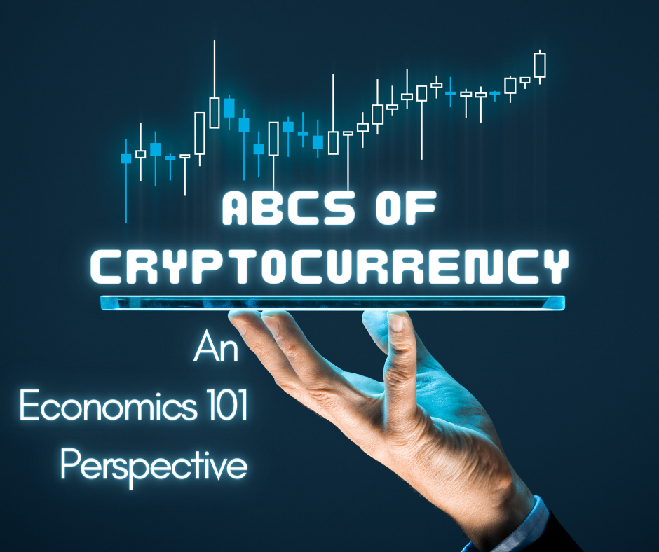 ABCs of Cryptocurrency: An Economics 101 Perspective 