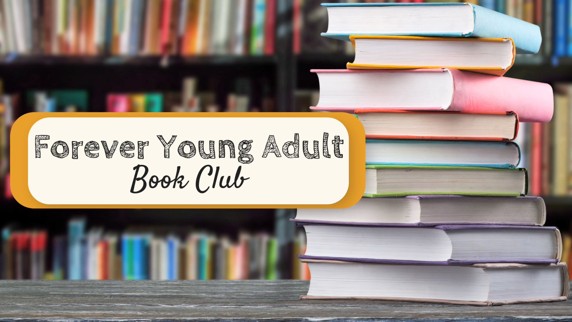 The Forever Young Adult Book Club Text in front of a stack of multicolored books sitting on a table