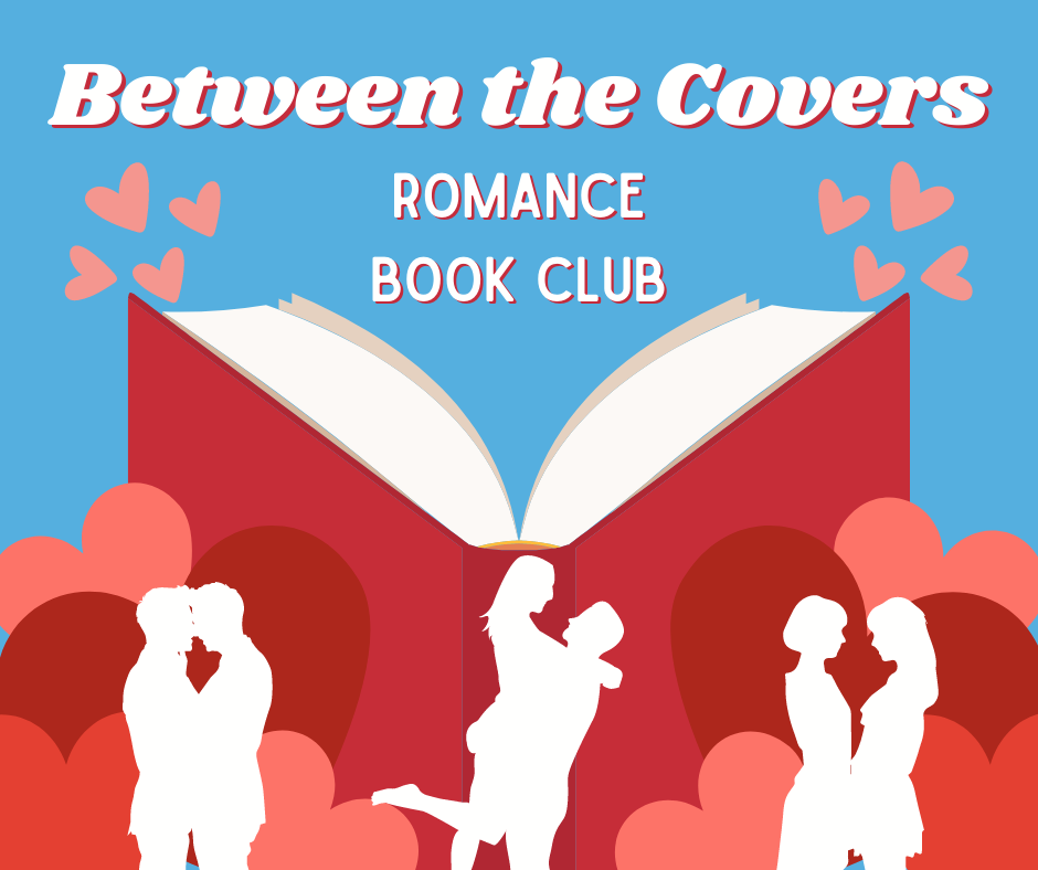 Text: Between the Covers Romance Book Club Image: Three couples in silhouette in front of red and pink hearts and an open red book against a light blue background 