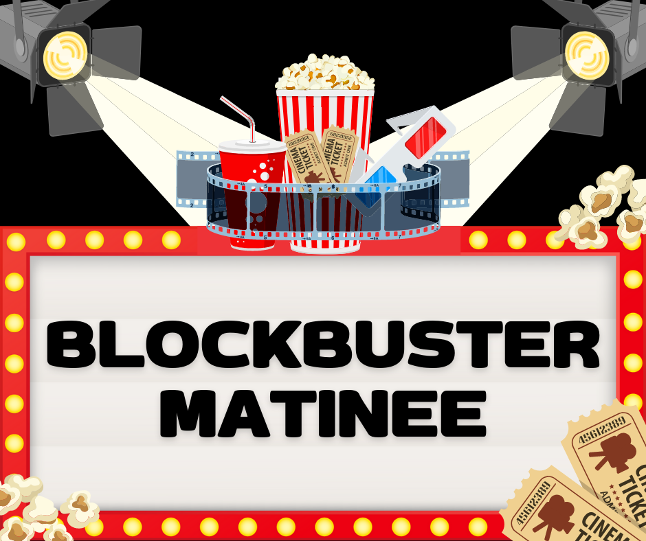 Blockbuster Matinee