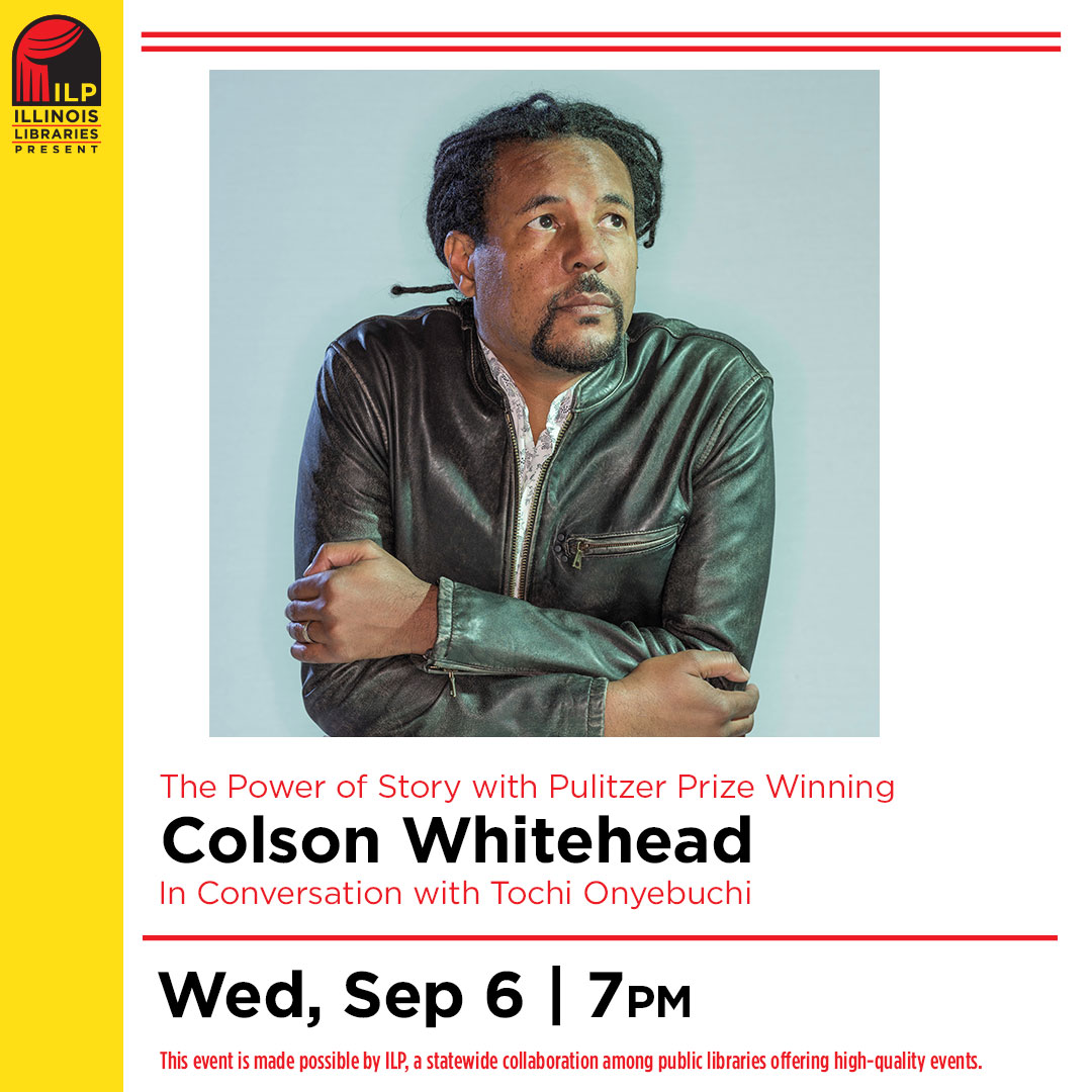Illinois Libraries Present: The Power of Storytelling with Pulitzer Prize Winner Colson Whitehead