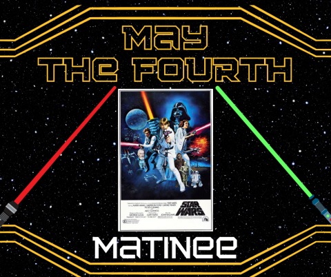 May The Fourth Matinee logo featuring original Star Wars Poster