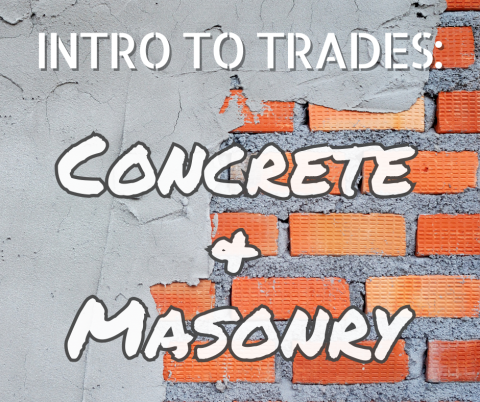 Intro to Trades: Concrete and Masonry