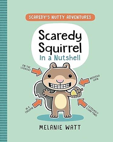 Scaredy Squirrel in a Nutshell