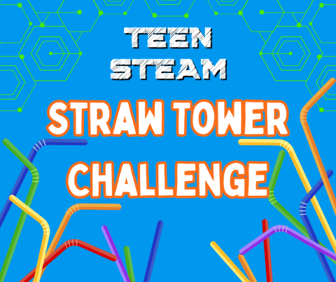 Teen STEAM: Straw Tower Challenge