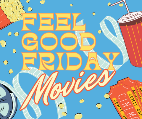 Feel Good Friday Movie Graphic: Text over a background of film reels and movie snacks