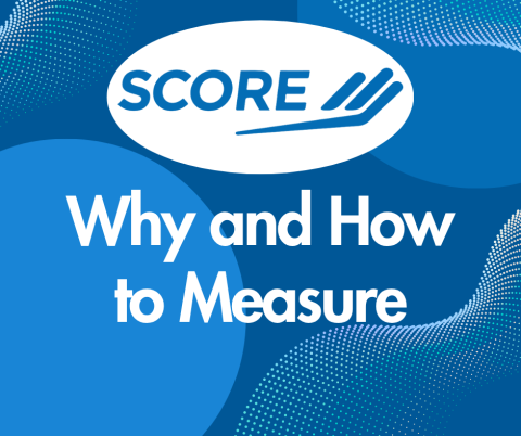 SCORE Why and How to Measure