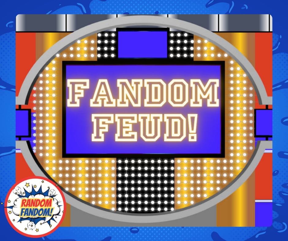 Fandom Feud!