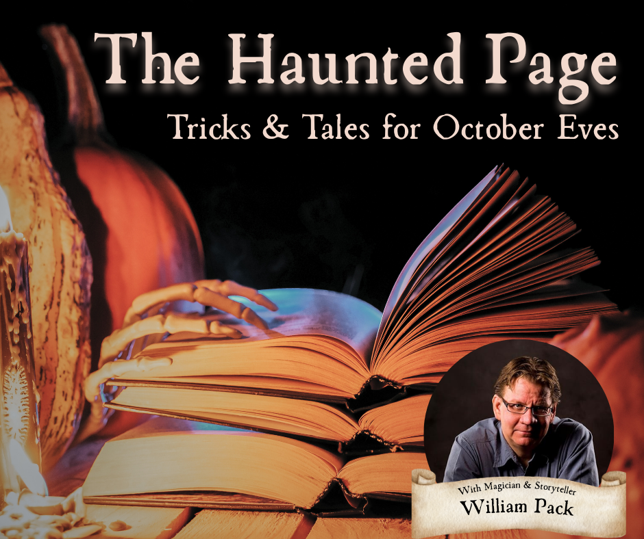 The Haunted Page Tricks and Tales for October Eves with Magician and Storyteller William Pack