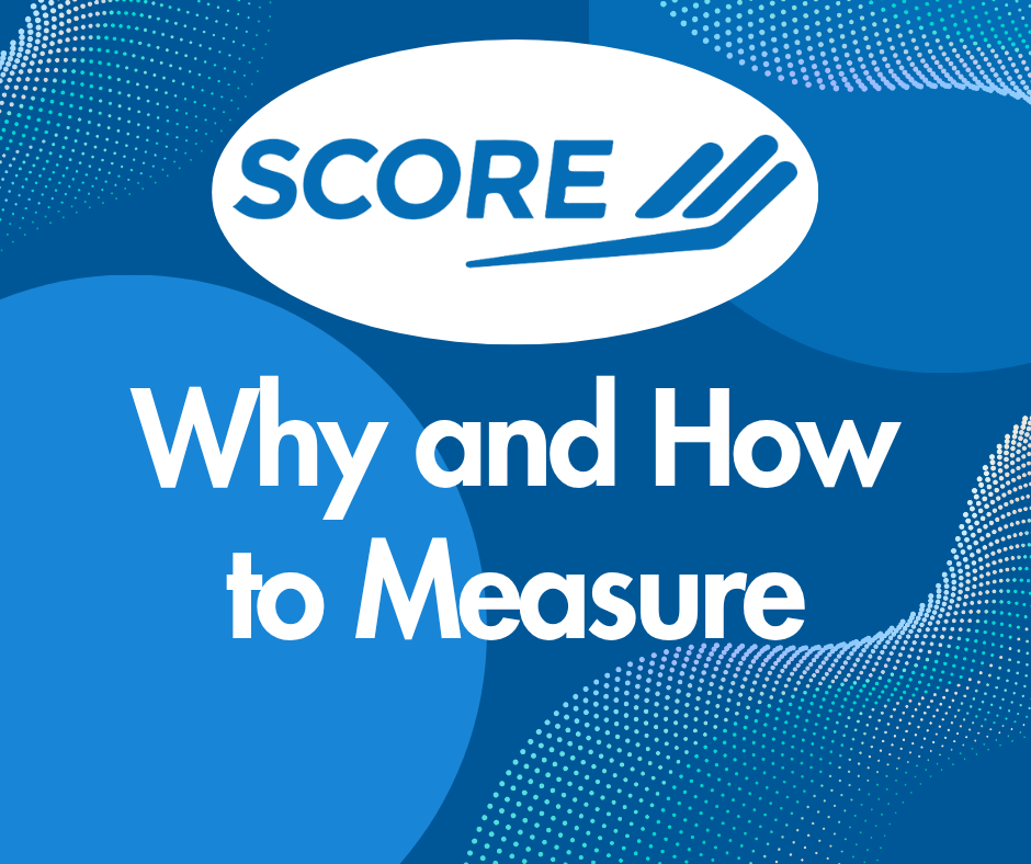 SCORE Why and How to Measure